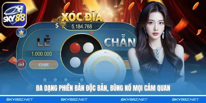 Đa dạng phiên bản độc bản, bùng nổ mọi cảm quan