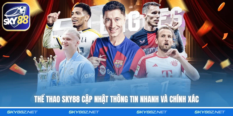 Thể thao SKY88 cập nhật thông tin nhanh và chính xác 